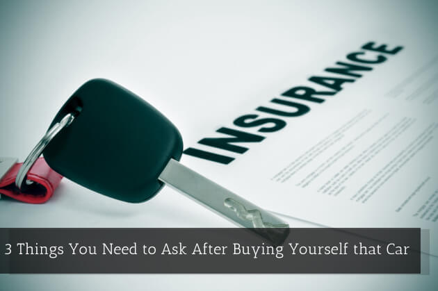 3 Things You Need to Ask After Buying Yourself that Car